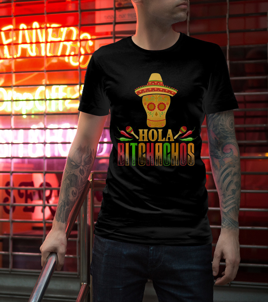 Hola Bitchachos Cinco De Mayo Skull Sombrero Maracas Peppers T-Shirt