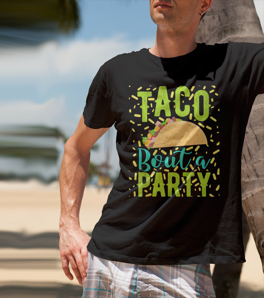 Taco Bout A Party Cinco De Mayo T-Shirt