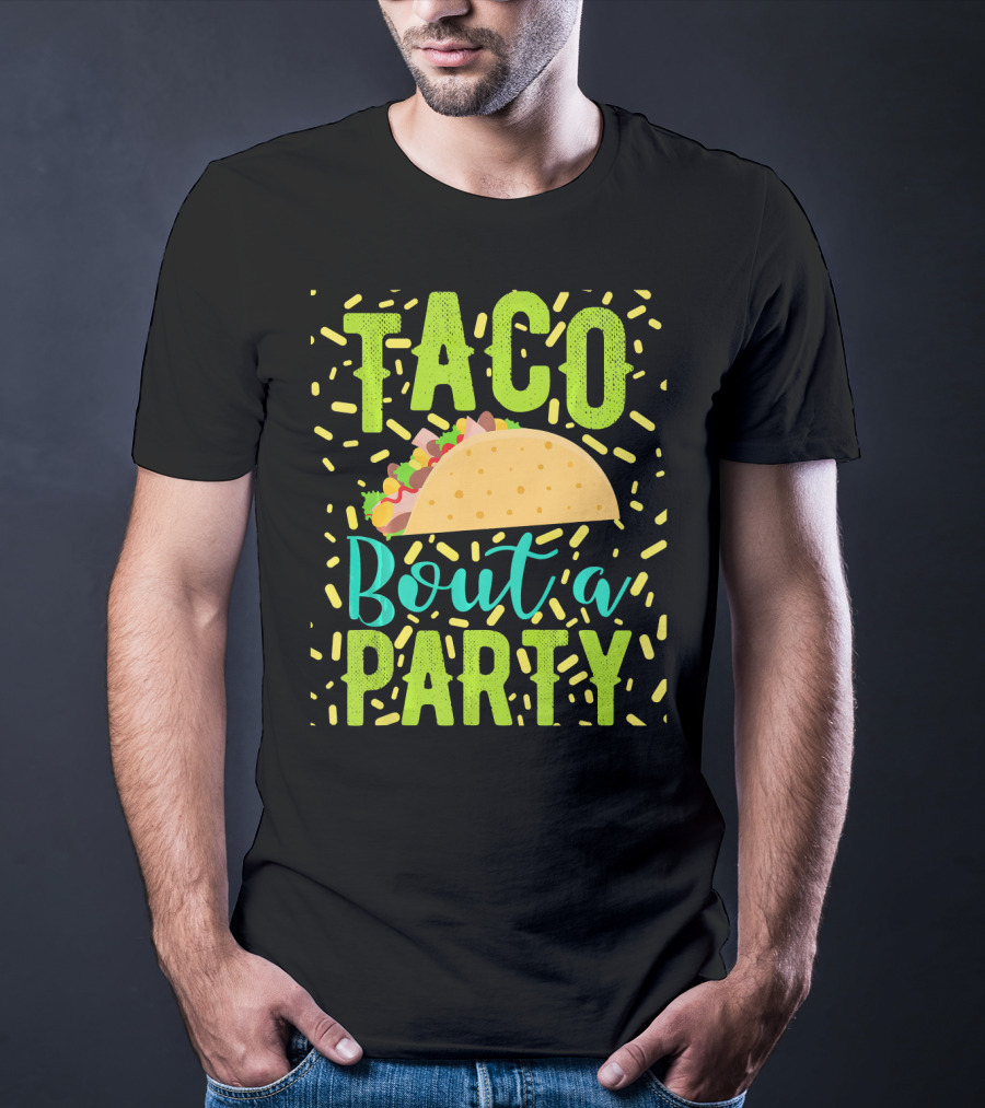 Taco Bout A Party Cinco De Mayo T-Shirt