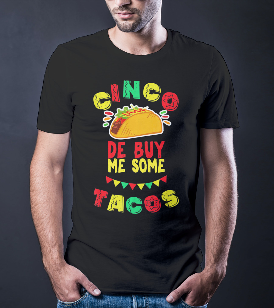 Cinco De Buy Me Some Tacos T-Shirt