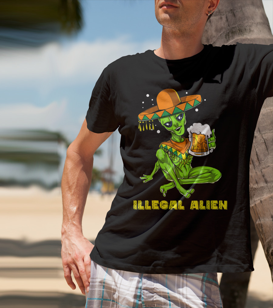 Illegal Alien Cinco De Mayo Beer Sombrero Mexican Fies T-Shirt