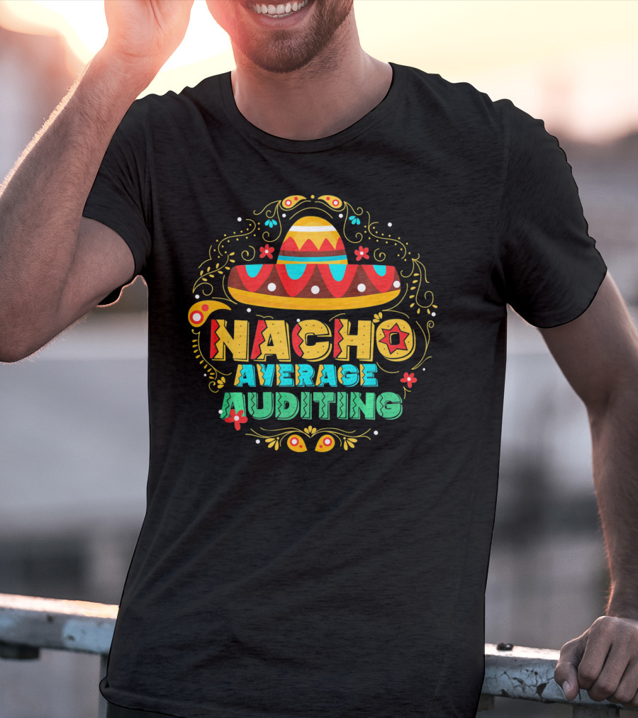 Nacho Average Auditing Sombrero Fiesta T-Shirt