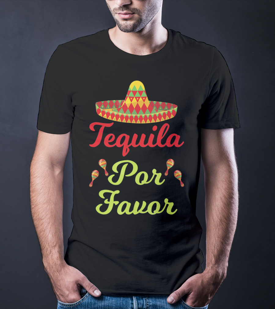 Cinco De Mayo Tequila Por Favor Sombrero And Maracas T-Shirt