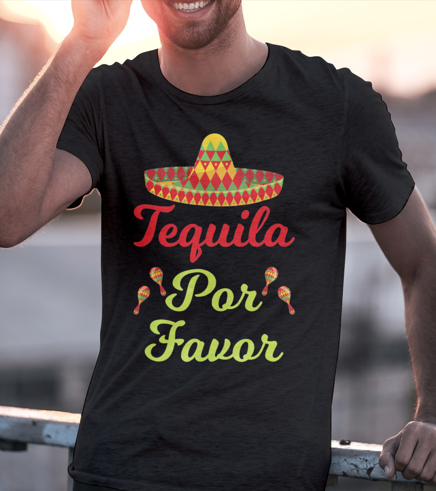 Cinco De Mayo Tequila Por Favor Sombrero And Maracas T-Shirt