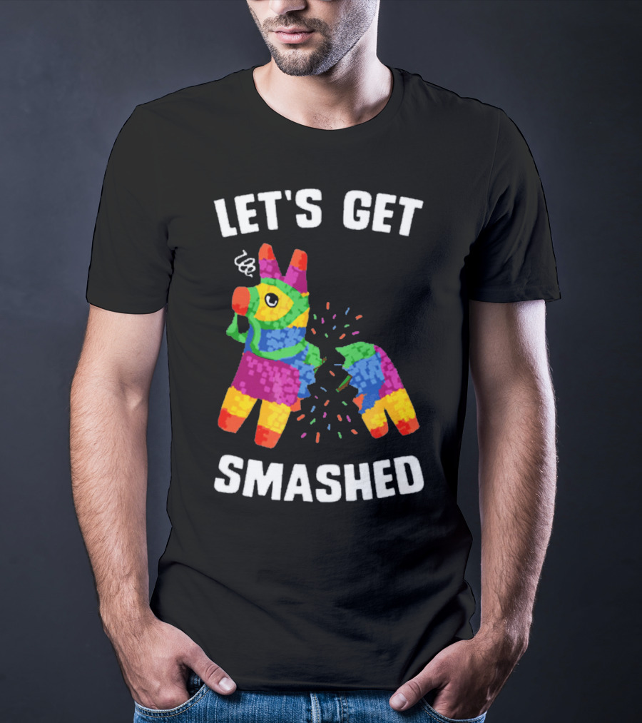 Let's Get Smashed Broken Colorful Piñata Mexica T-Shirt