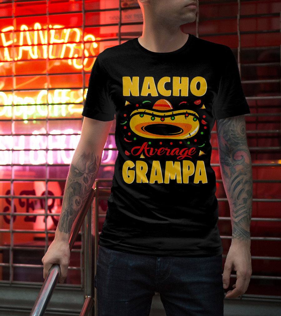 Nacho Average Grampa Sombrero Fiesta T-Shirt