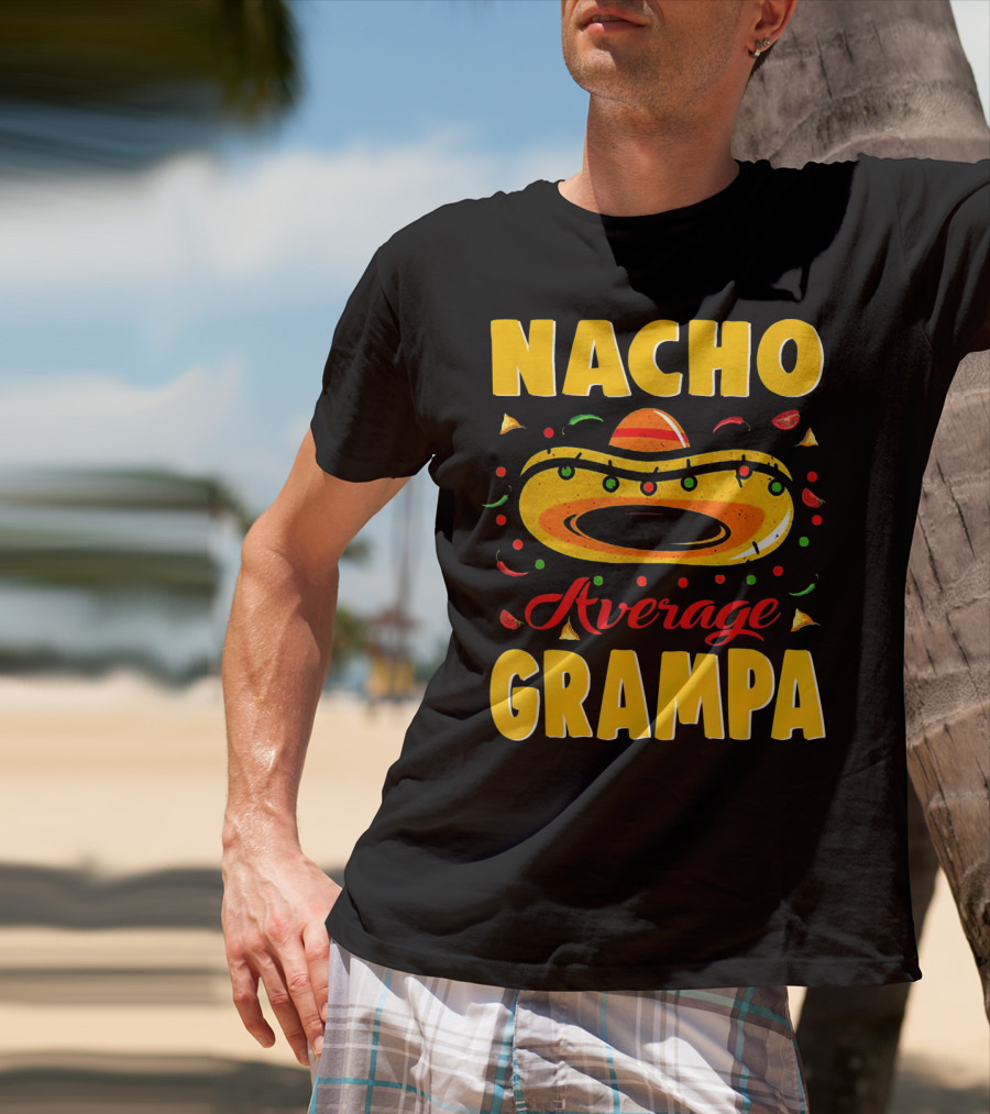 Nacho Average Grampa Sombrero Fiesta T-Shirt