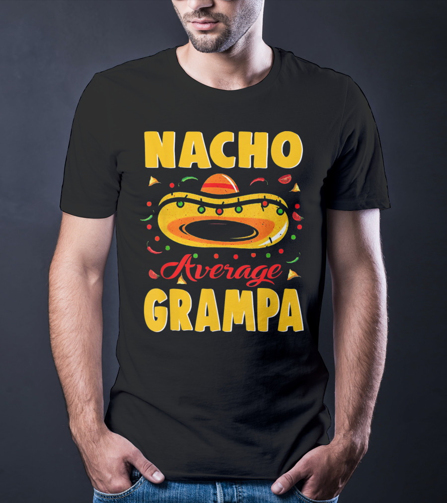 Nacho Average Grampa Sombrero Fiesta T-Shirt