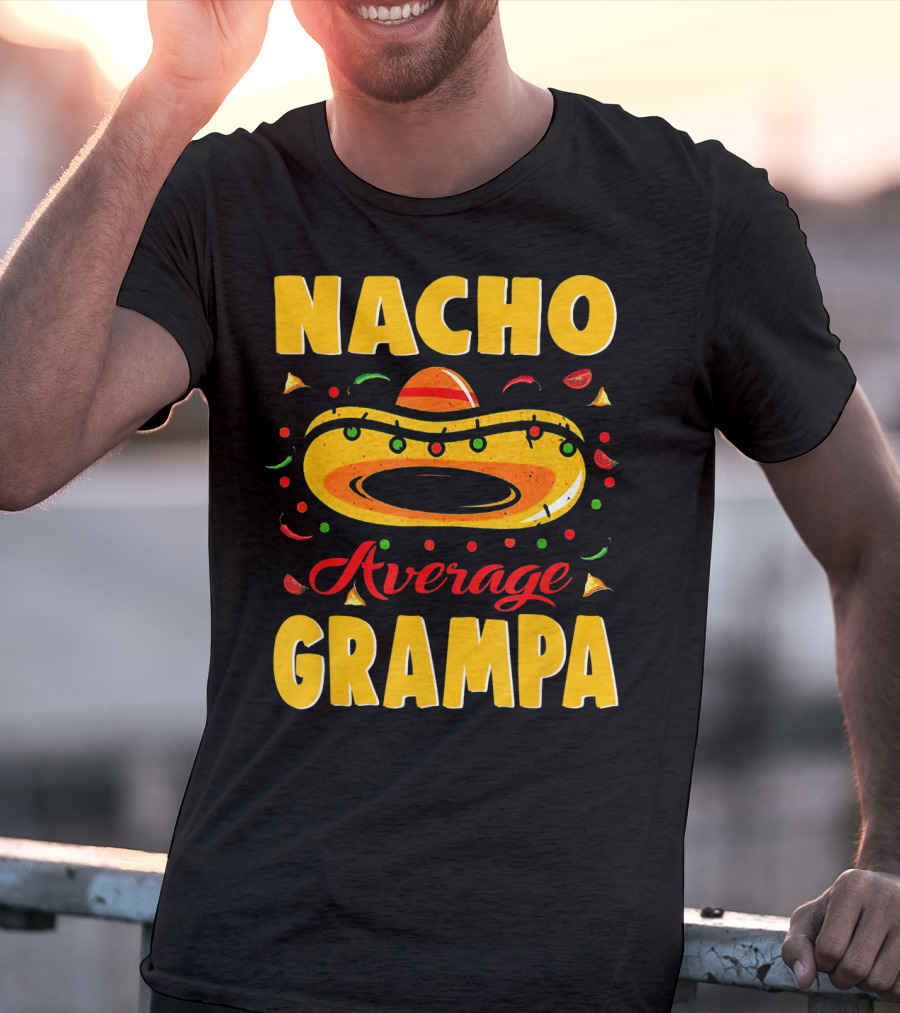 Nacho Average Grampa Sombrero Fiesta T-Shirt