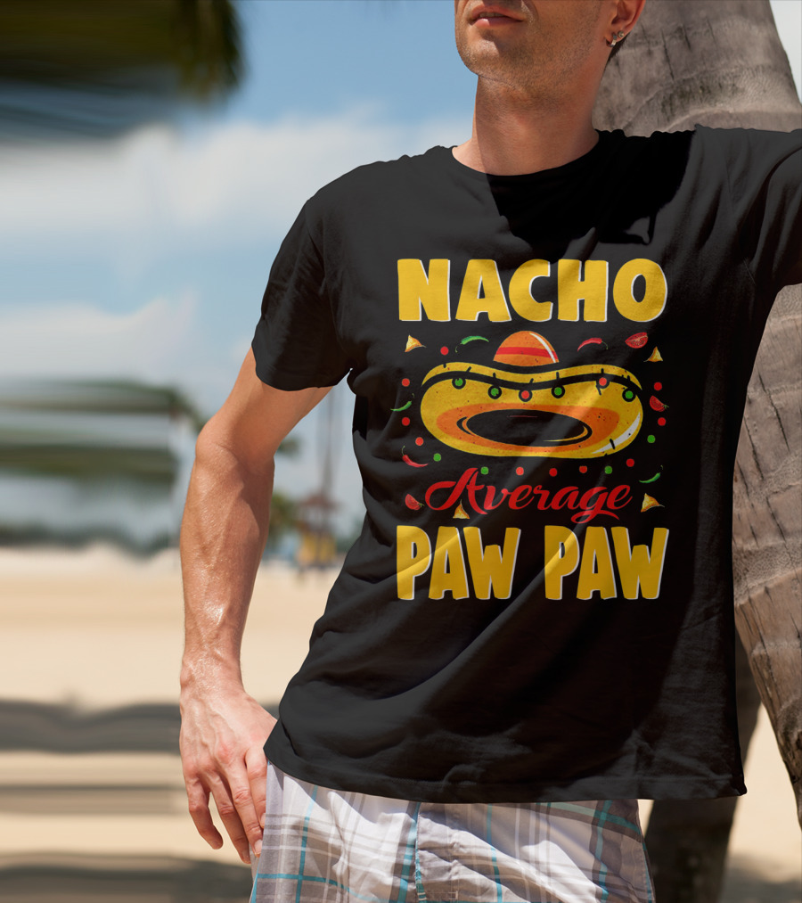Nacho Average Paw Paw Sombrero Cinco Fiesta Peppers T-Shirt