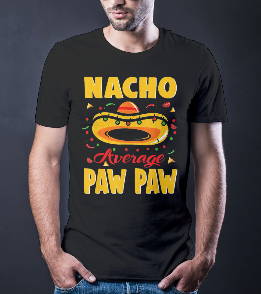 Nacho Average Paw Paw Sombrero Cinco Fiesta Peppers T-Shirt