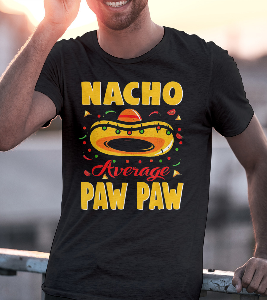 Nacho Average Paw Paw Sombrero Cinco Fiesta Peppers T-Shirt