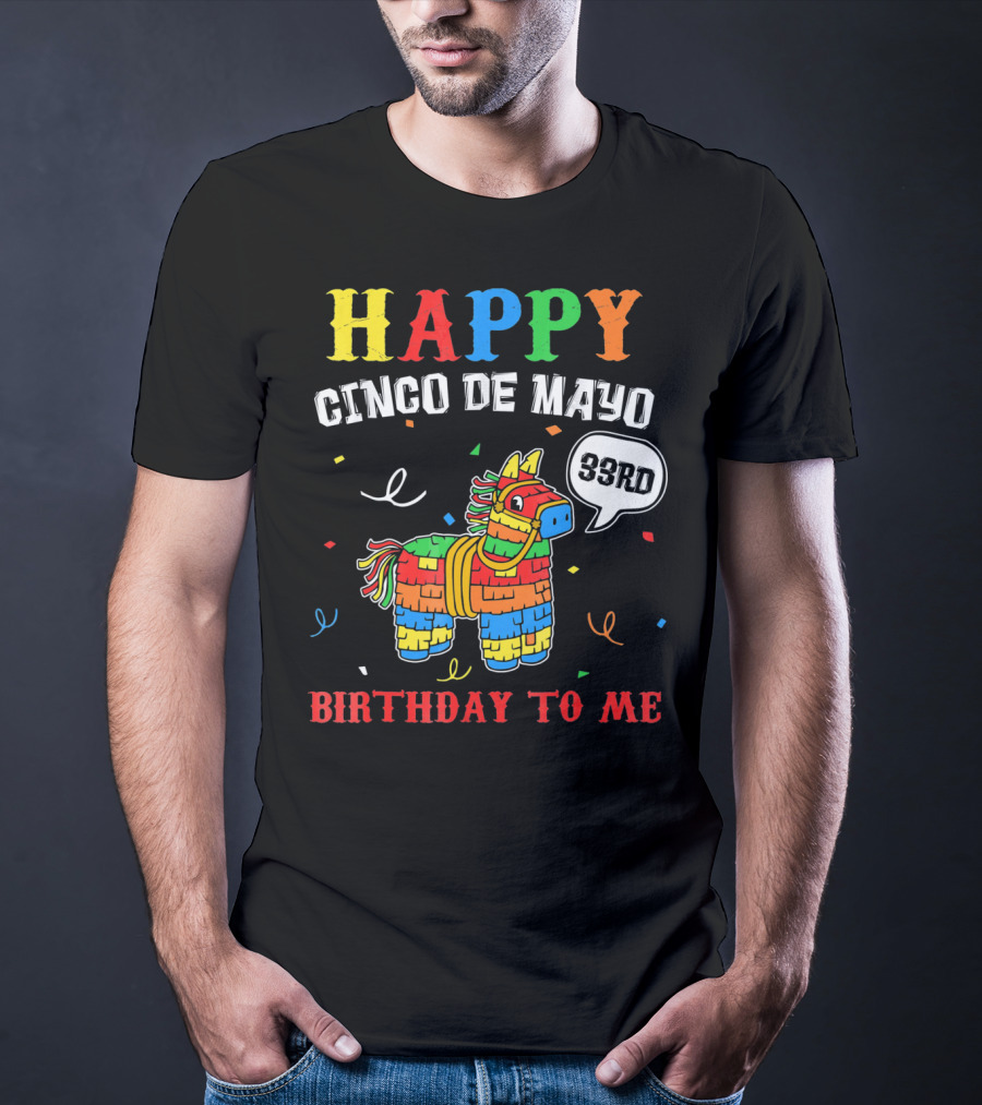 Happy Cinco De Mayo 33rd Birthday To Me Piñata T-Shirt