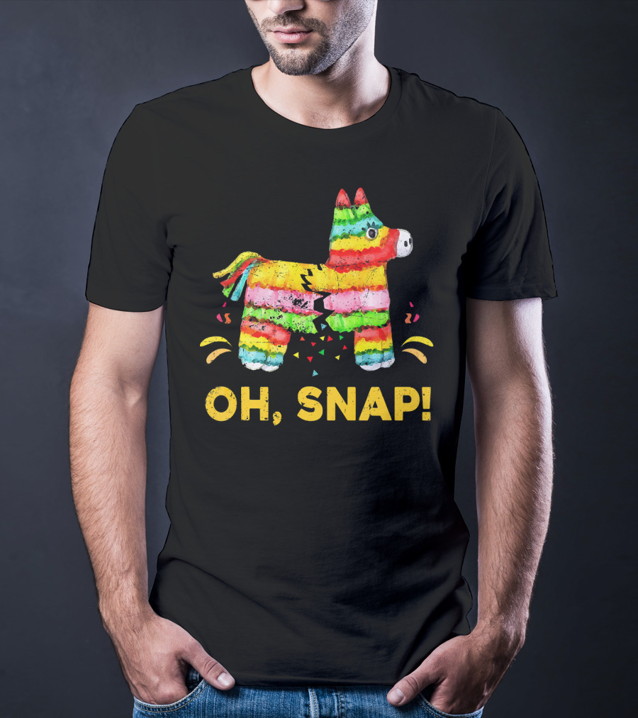 Oh Snap Pinata Funny Cinco De Mayo Mexic T-Shirt