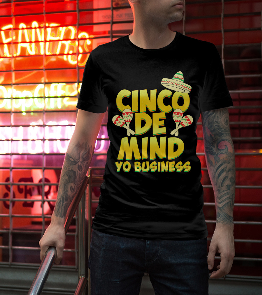 Cinco De Mind Yo Business Funny Introvert Sombrero Maracas T-Shirt