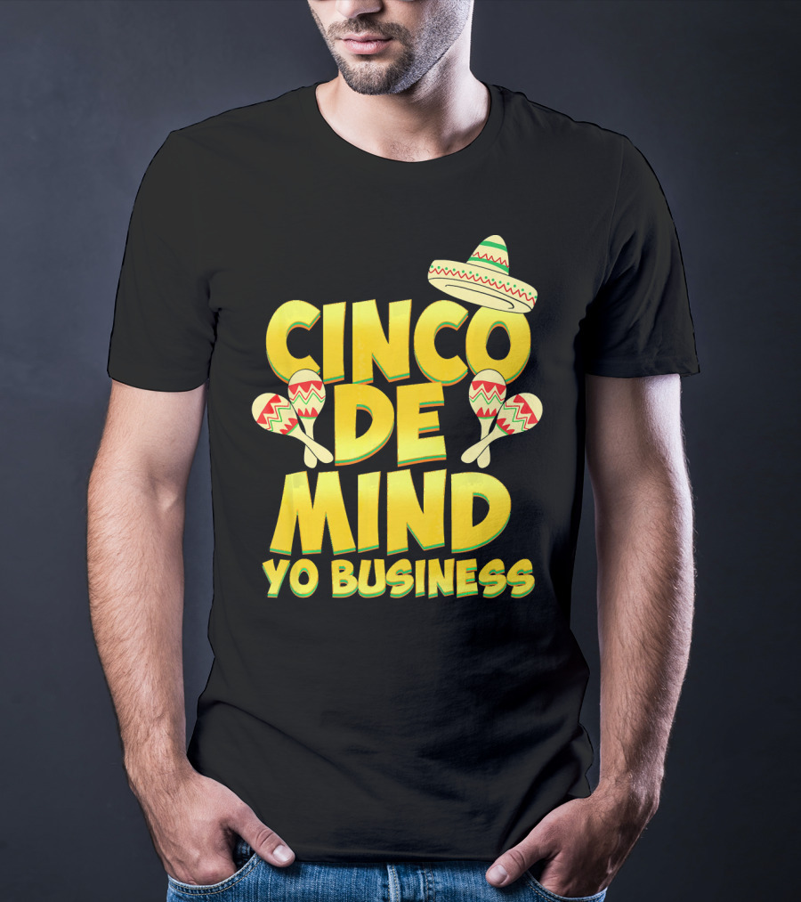 Cinco De Mind Yo Business Funny Introvert Sombrero Maracas T-Shirt