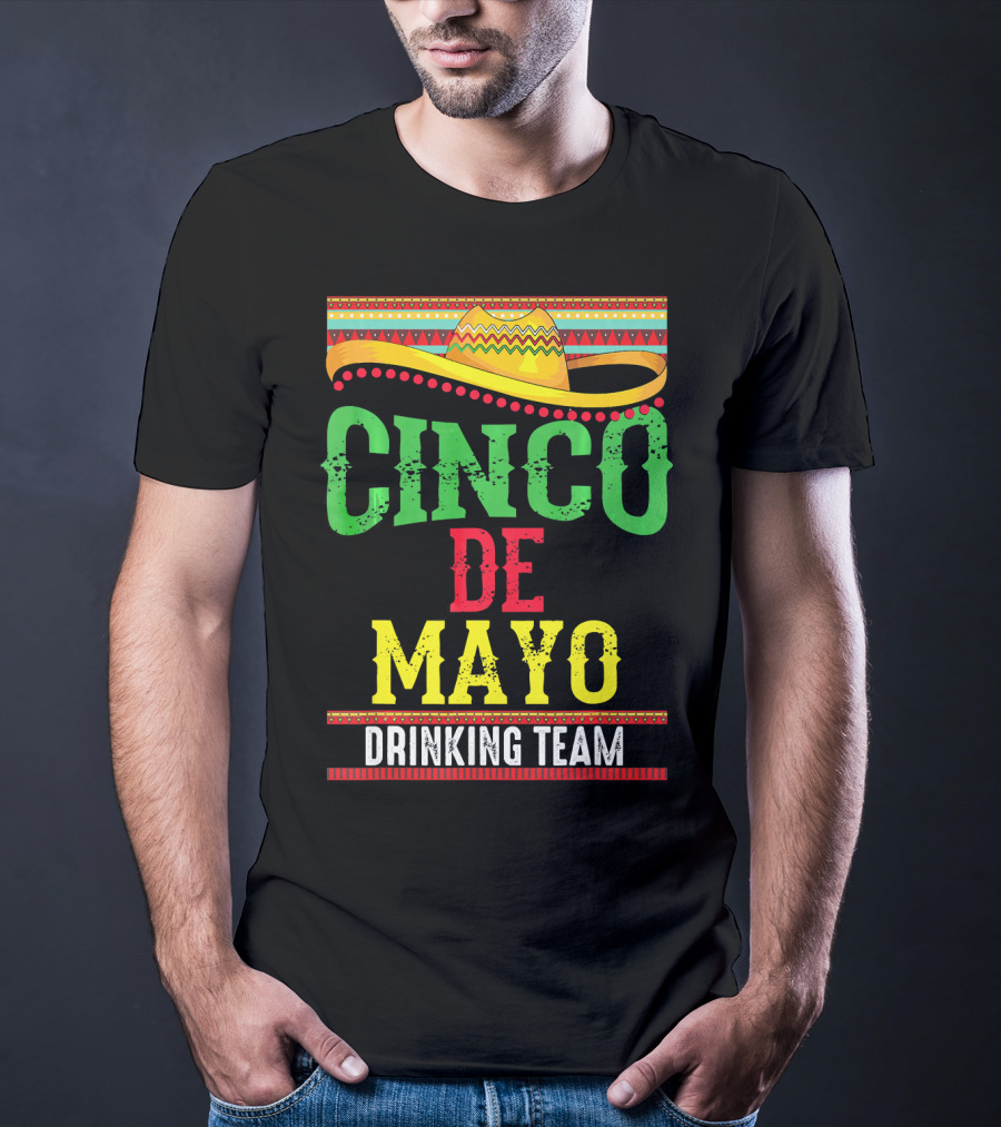 Cinco De Mayo Drinking Team Sombrero Fiesta T-Shirt