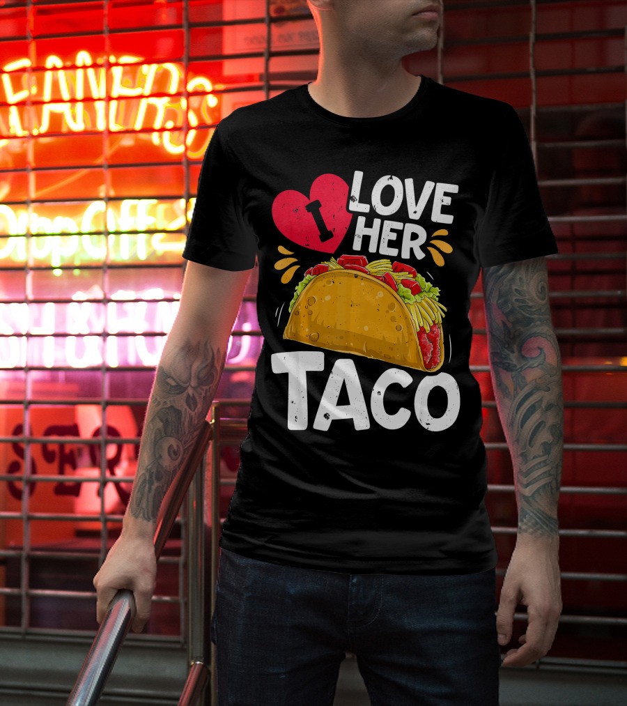 I Love Her Taco Cinco De Mayo T-Shirt