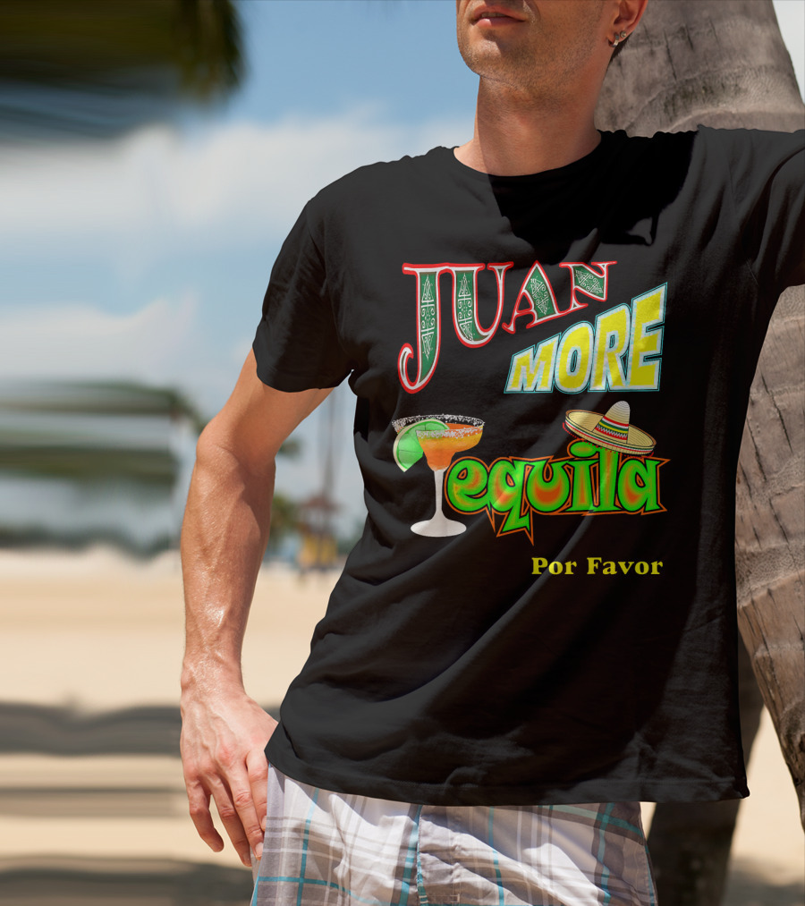Juan More Tequila Por Favor Mexican Cinco De Mayo T-Shirt
