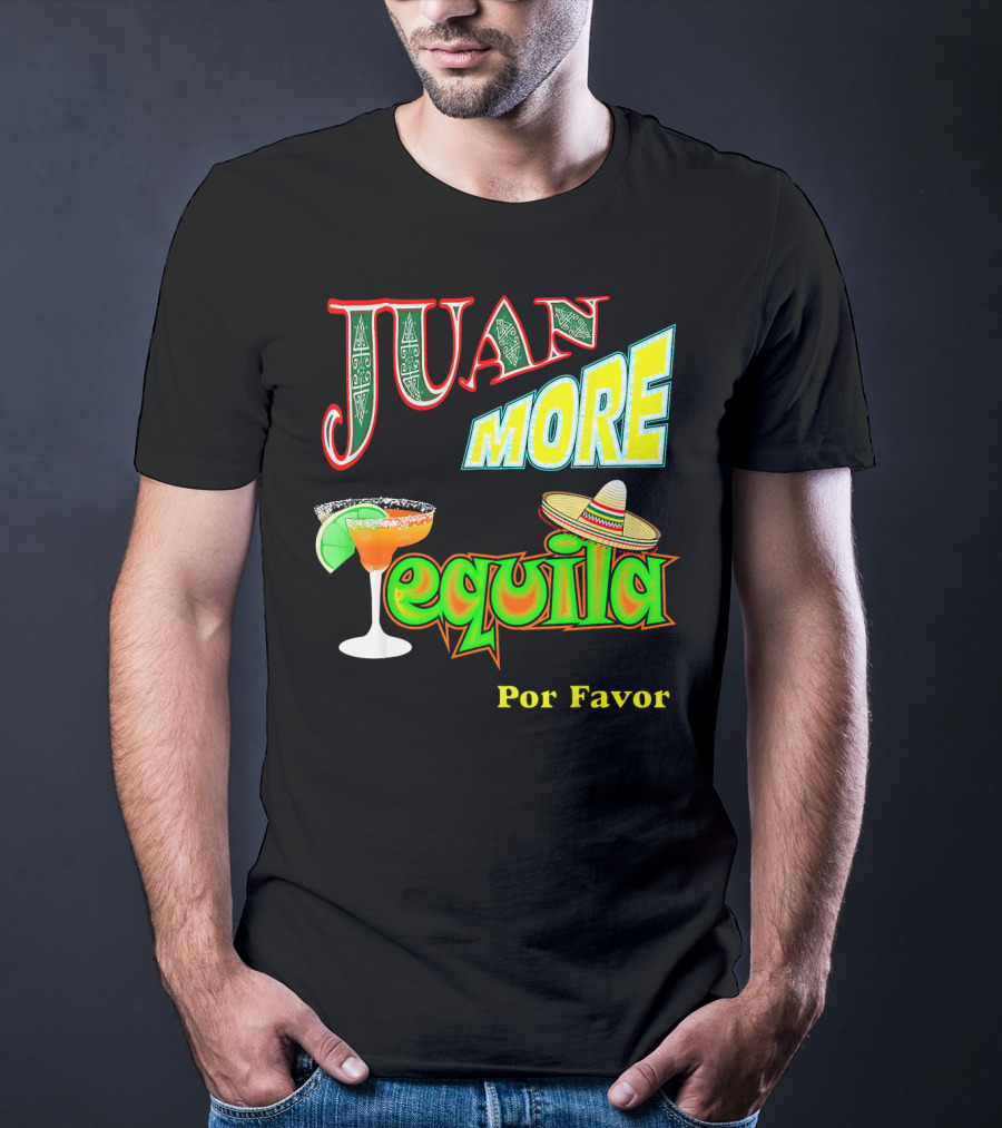 Juan More Tequila Por Favor Mexican Cinco De Mayo T-Shirt