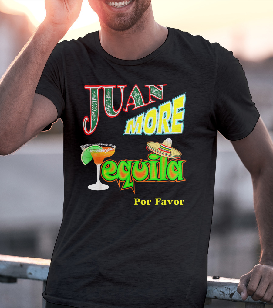 Juan More Tequila Por Favor Mexican Cinco De Mayo T-Shirt