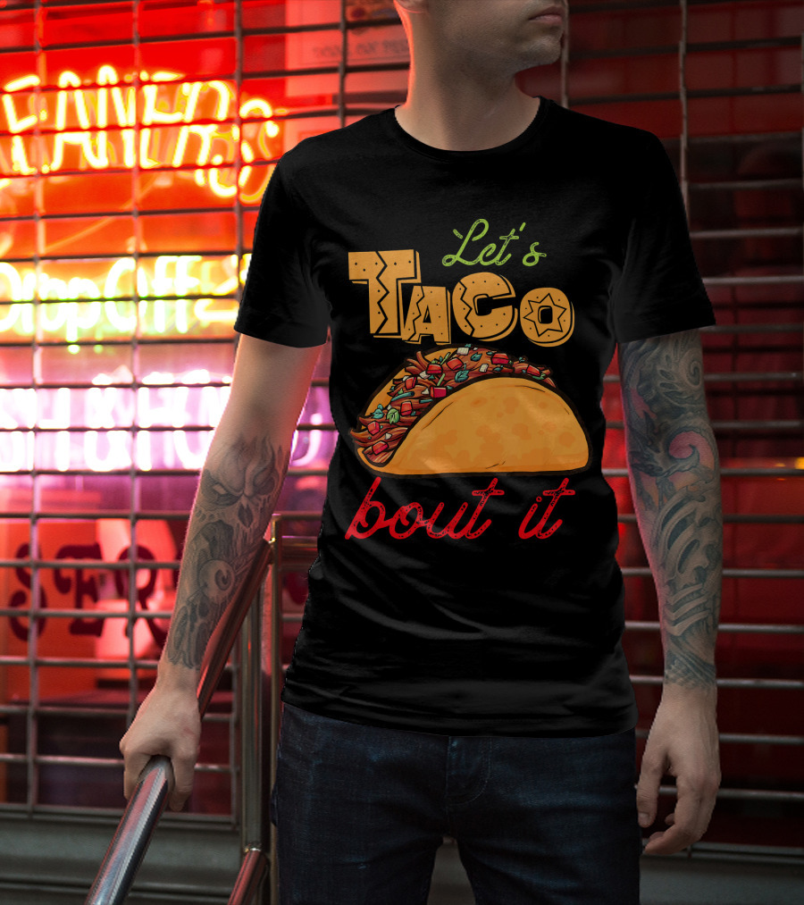 Let's Taco Bout It Mexican Food Fiesta T-Shirt