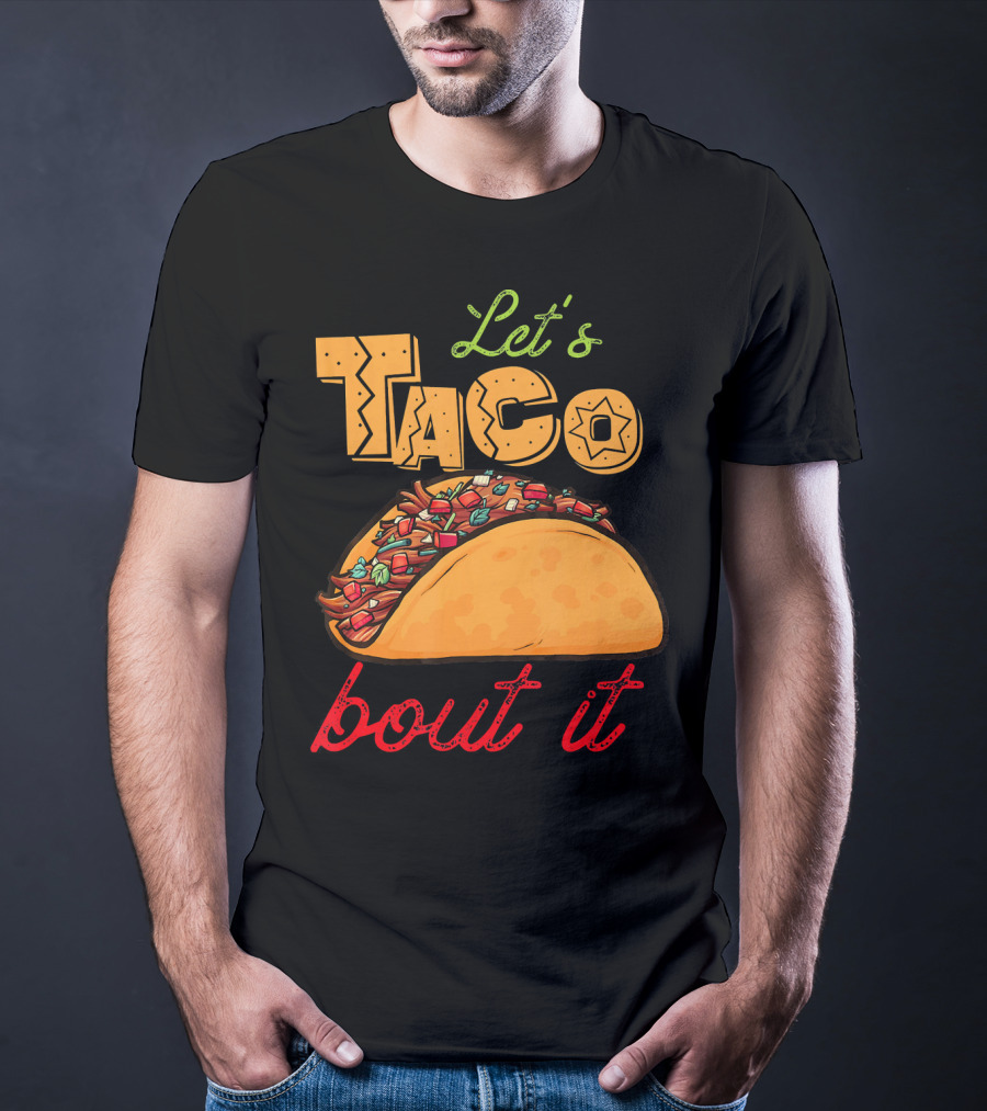 Let's Taco Bout It Mexican Food Fiesta T-Shirt