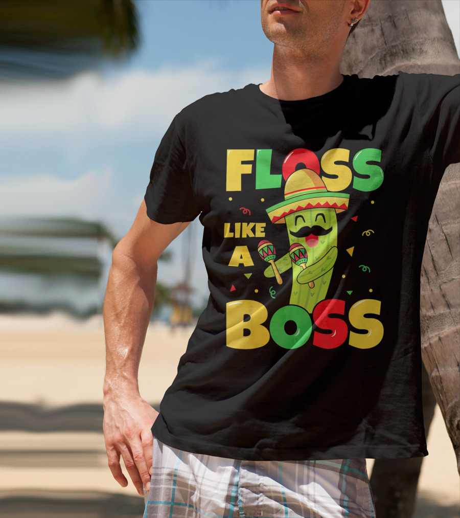 Floss Like A Boss Cinco De Mayo Cactus Sombrero Maracas T-Shirt
