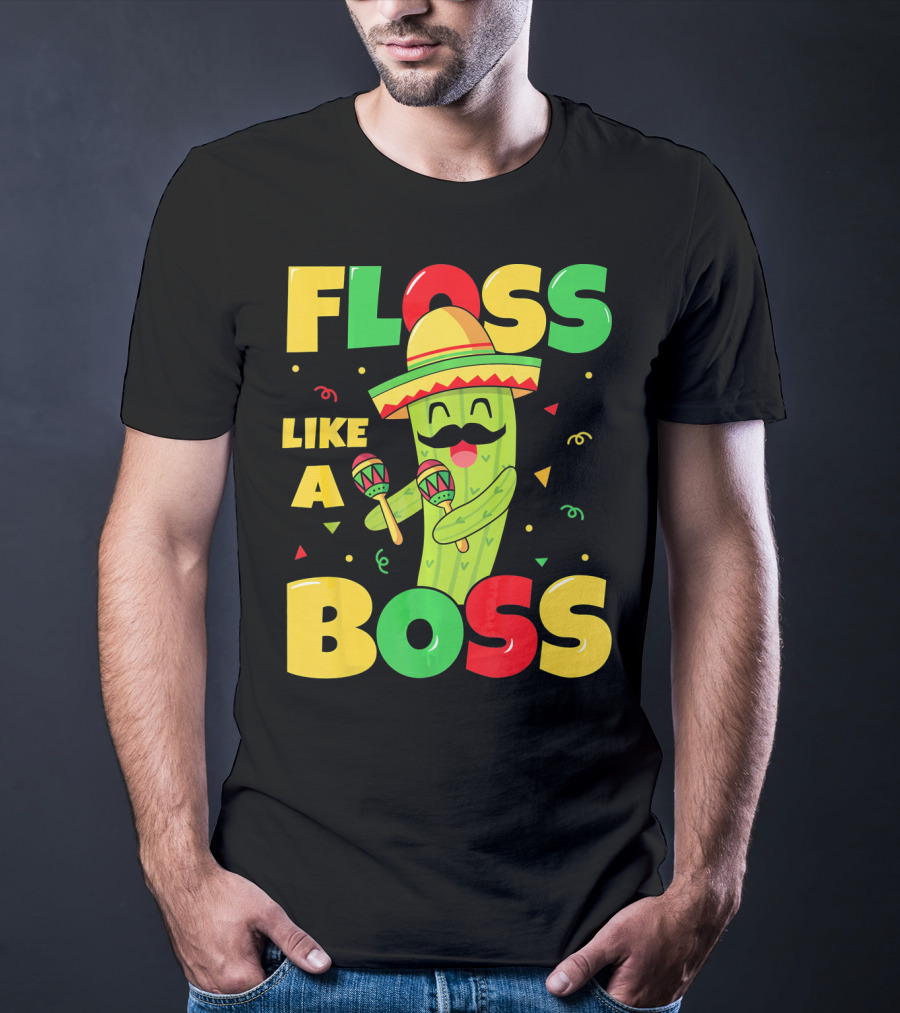 Floss Like A Boss Cinco De Mayo Cactus Sombrero Maracas T-Shirt