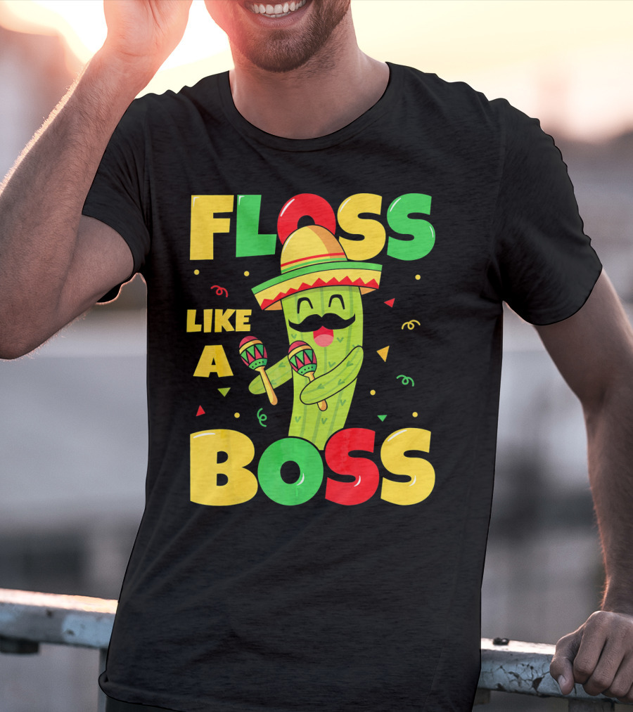 Floss Like A Boss Cinco De Mayo Cactus Sombrero Maracas T-Shirt
