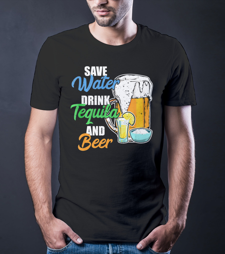 Save Water Drink Tequila And Beer Cinco Fiesta T-Shirt
