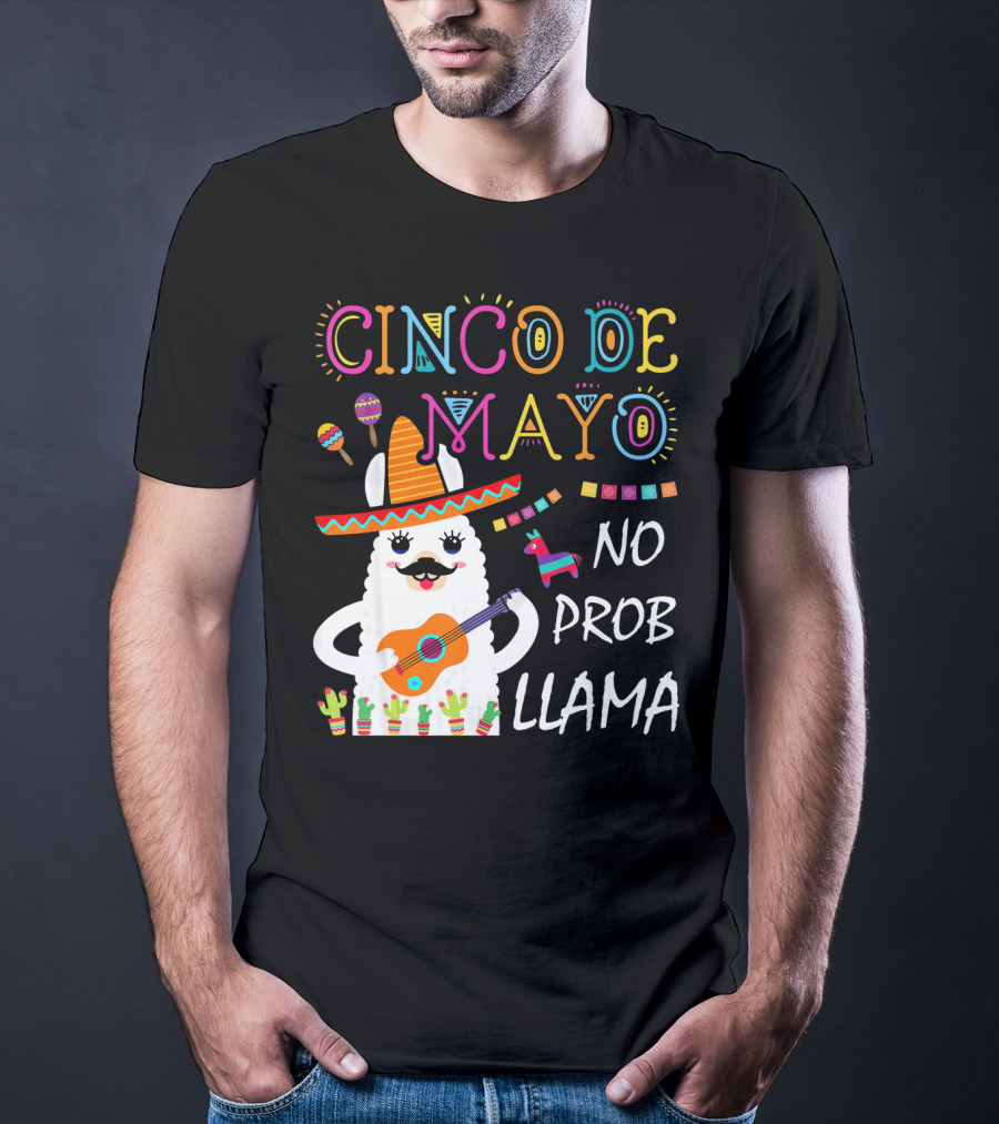 Cinco De Mayo No Prob Llama Sombrero Guitar Maracas Cactus Fiesta T-Shirt