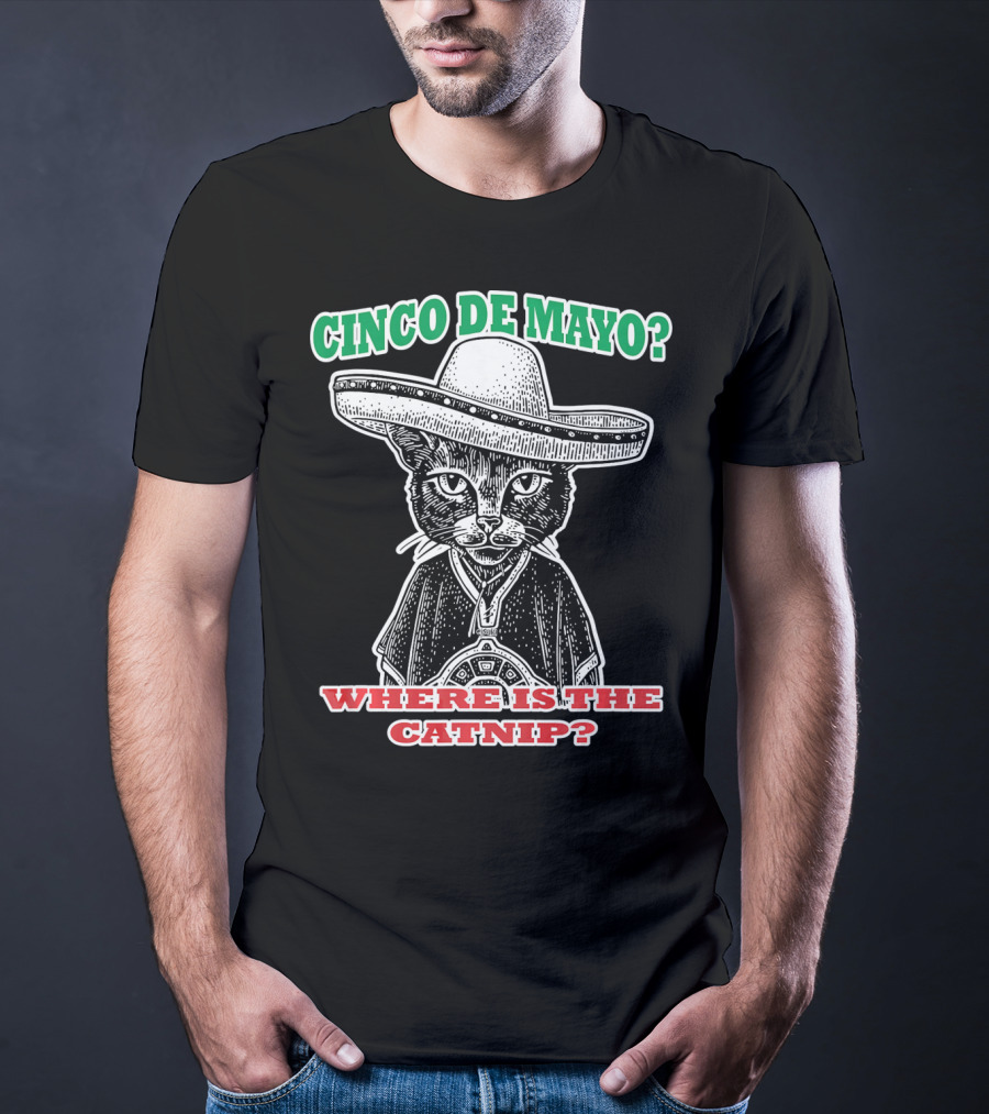 Cinco DE Mayo Where Is The Catnip Sombrero Cat T-Shirt