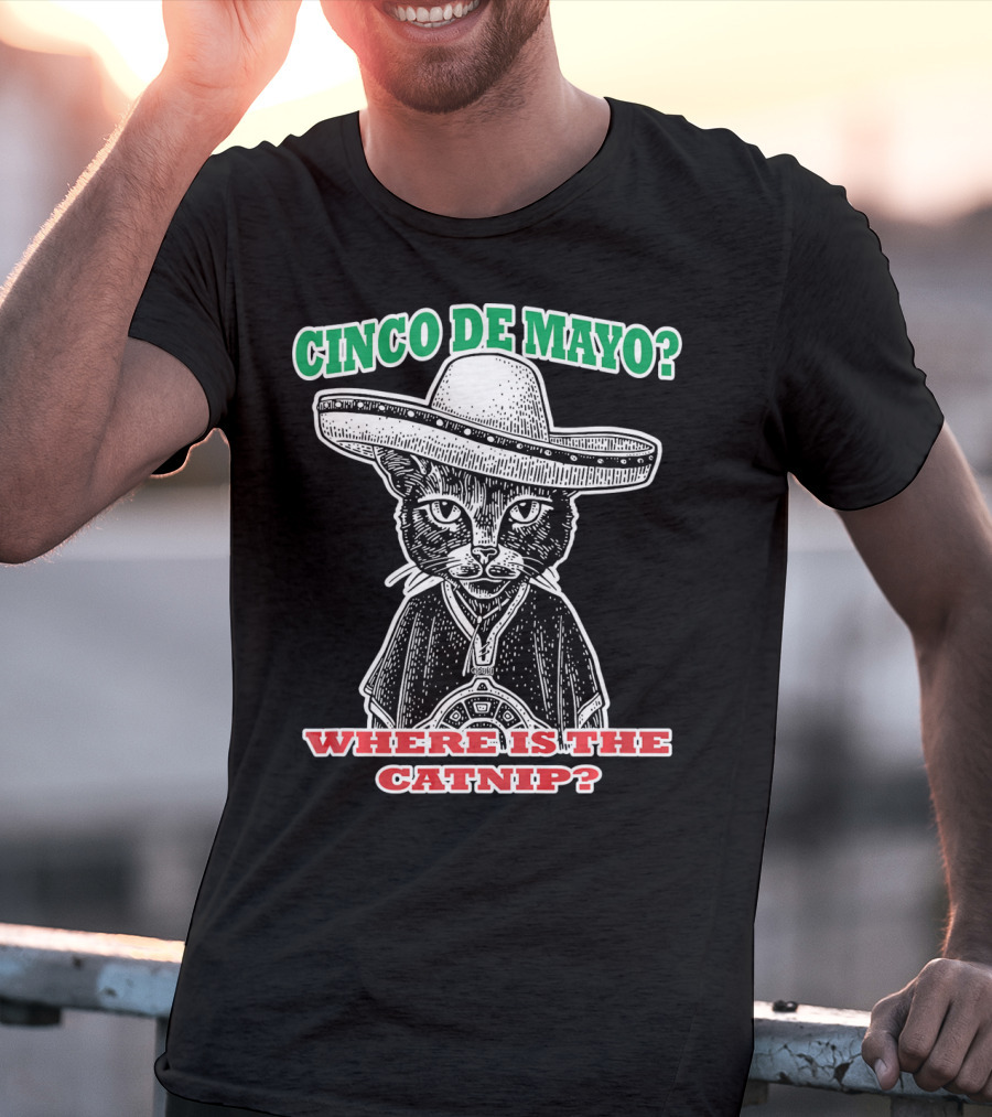 Cinco DE Mayo Where Is The Catnip Sombrero Cat T-Shirt