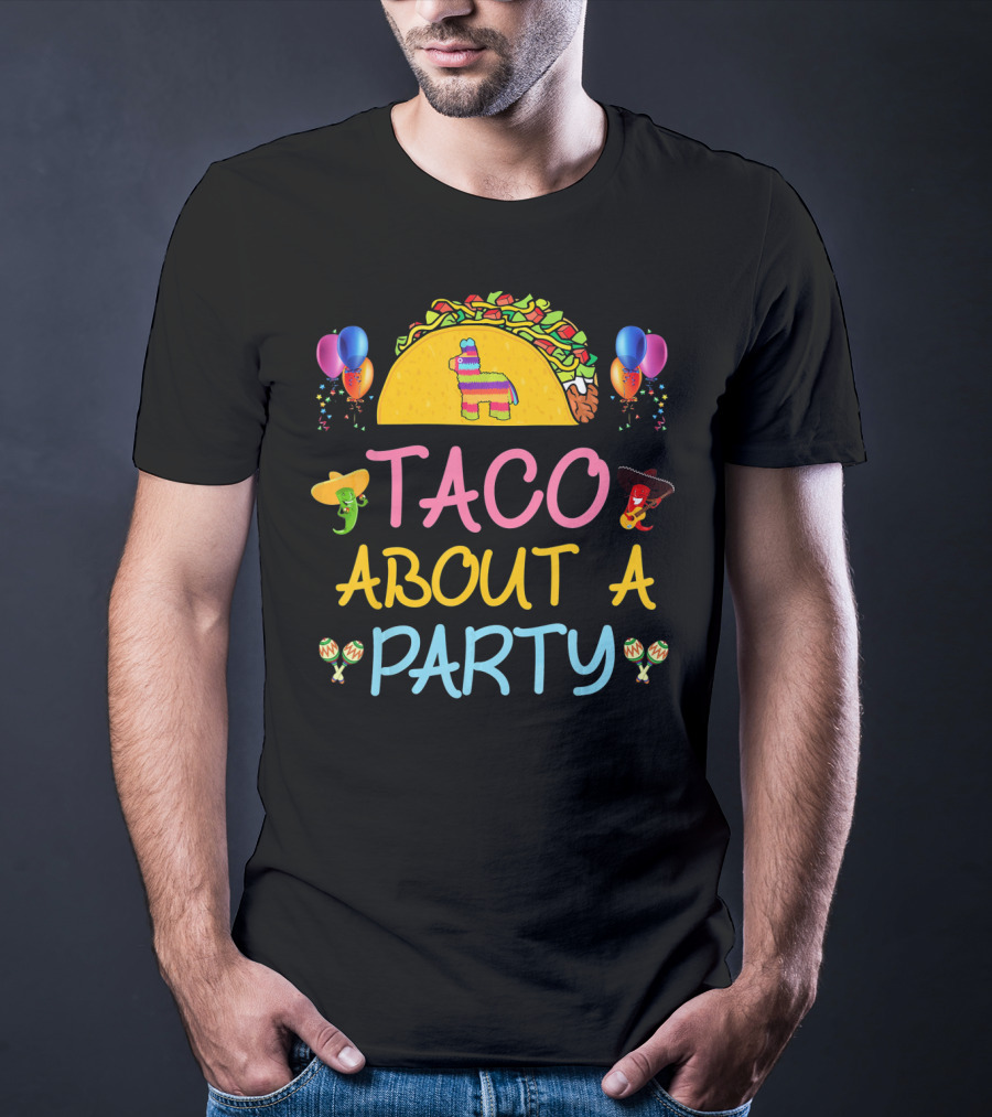 Taco About A Party Fiesta With Balloons And Pinata T-Shirt