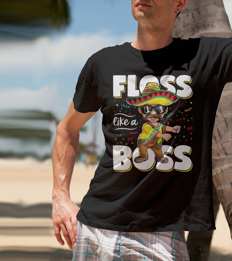 Floss Like A Boss Cinco De Mayo Flossing Sombrero Fiesta T-Shirt