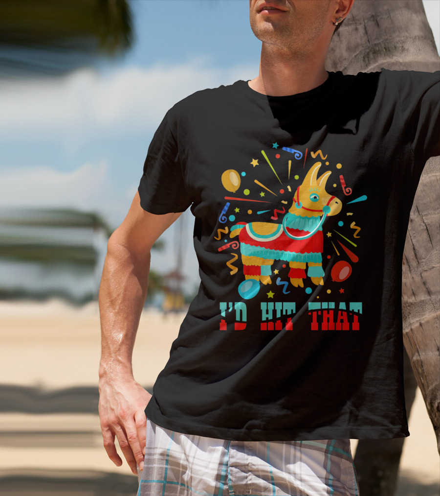Cinco De Mayo I'd Hit That Pinata Colorful Celebration With Confetti And Balloons T-Shirt