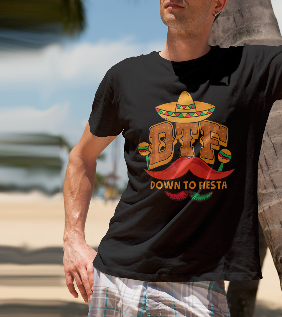DTF Down To Fiesta Cinco De Mayo Sombrero Mustache Maracas T-Shirt