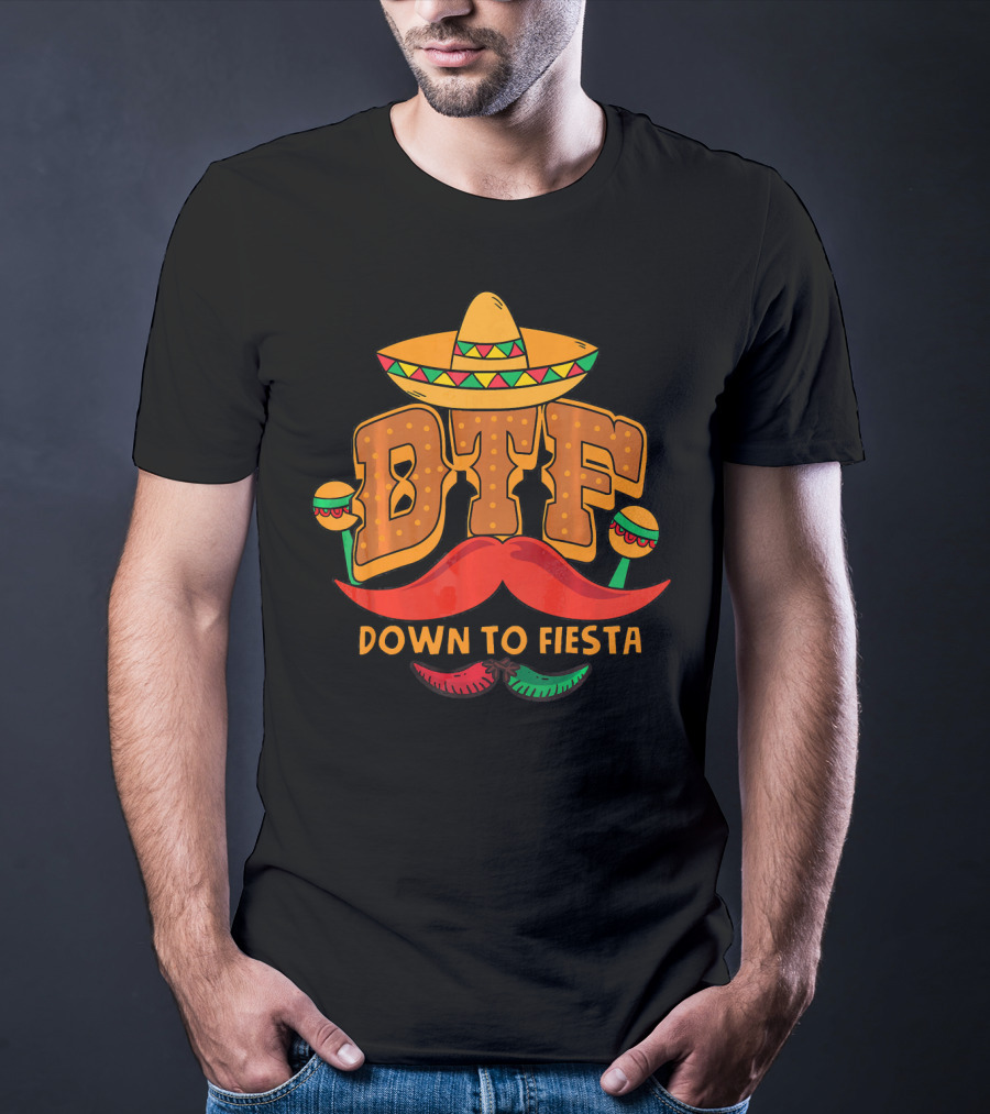 DTF Down To Fiesta Cinco De Mayo Sombrero Mustache Maracas T-Shirt