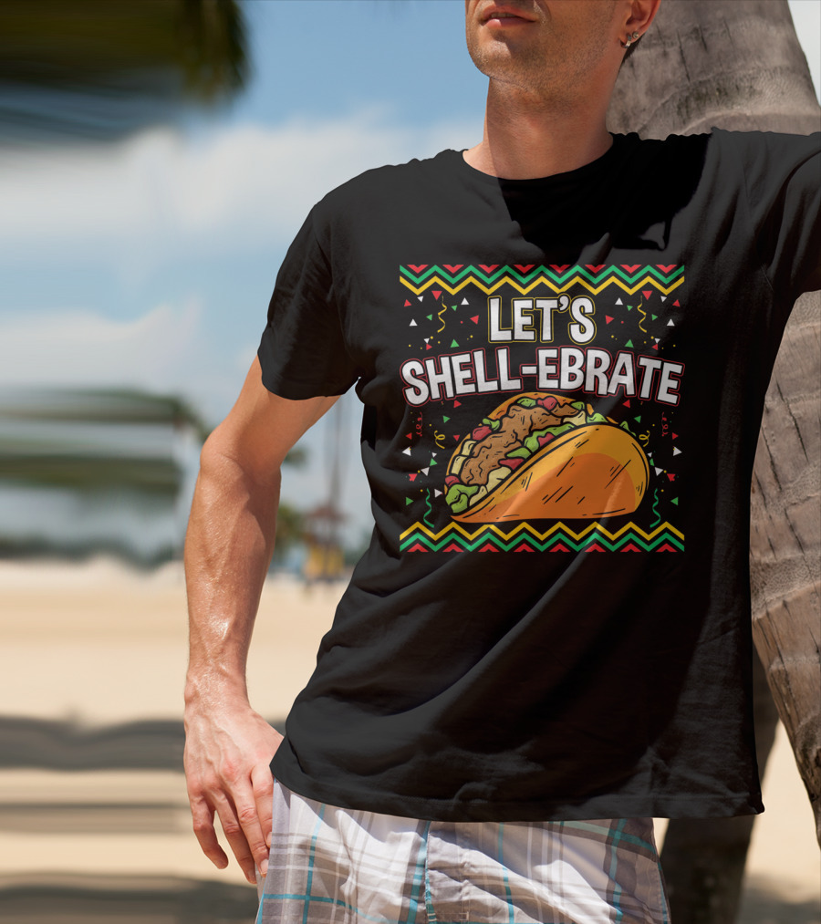 Cinco De Mayo Let's Shell-Ebrate Taco Fiesta T-Shirt