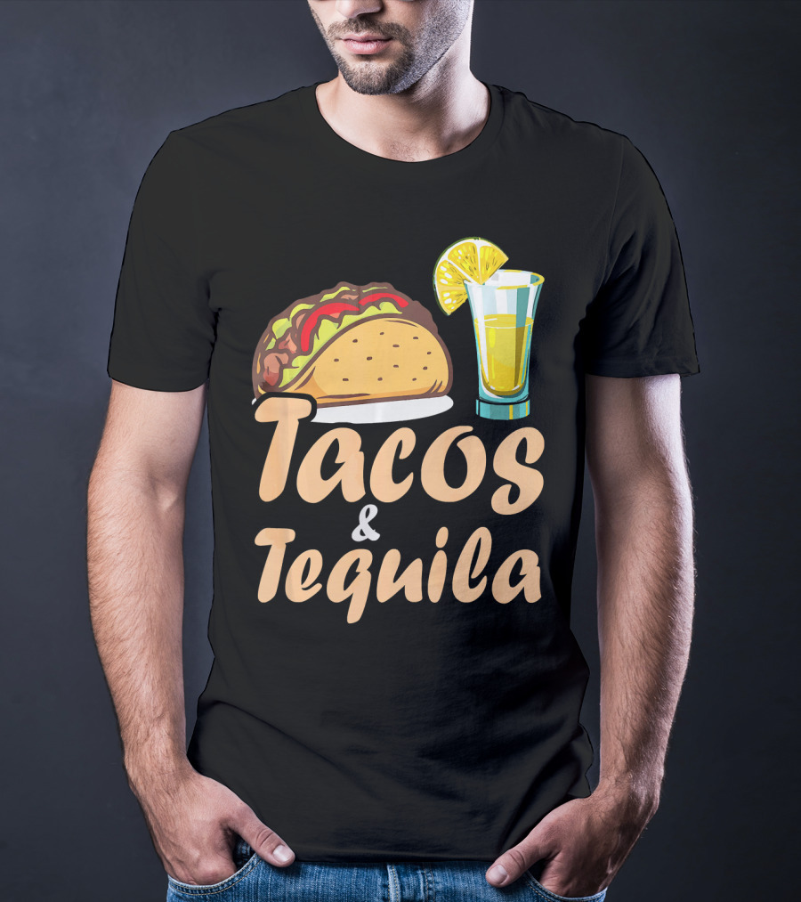 Tacos And Tequila Funny Tacos Food Cinco Fiesta Mexican Cuisine T-Shirt