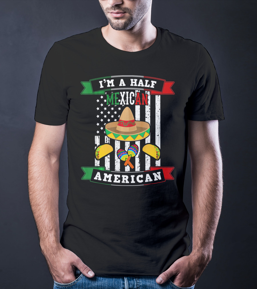 I'm A Half Mexican American USA Flag Sombrero Maracas Cinco De Mayo T-Shirt