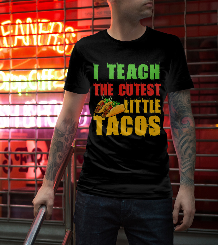 I Teach The Cutest Little Tacos Cinco De Mayo T-Shirt