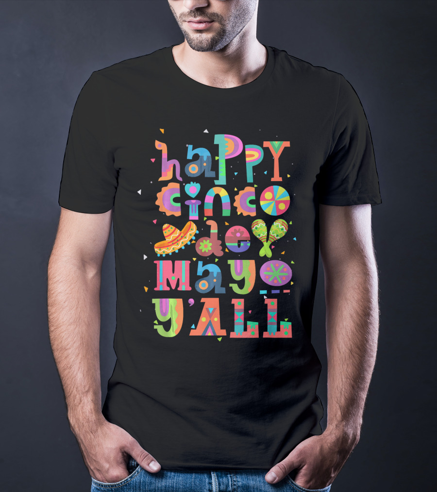 Happy Cinco De Mayo Y'All Sombrero Maracas Festive Colors T-Shirt