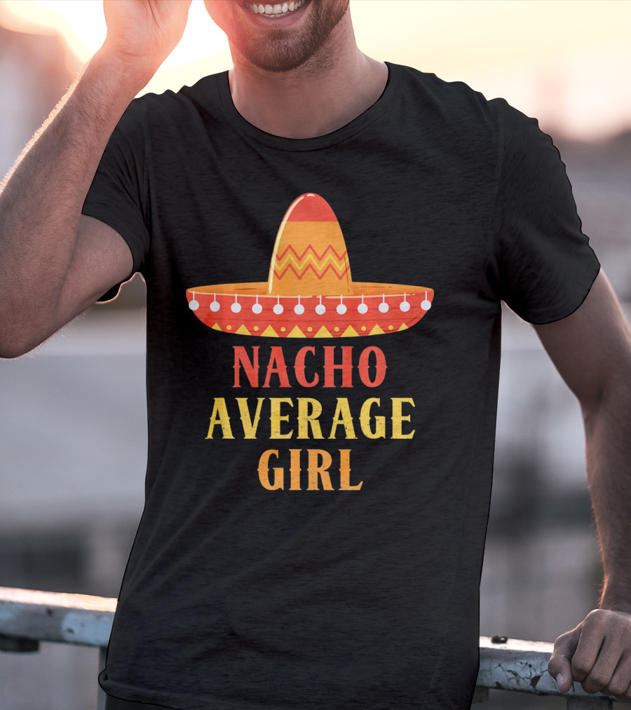 Nacho Average Girl Sombrero Fiesta Mexico T-Shirt