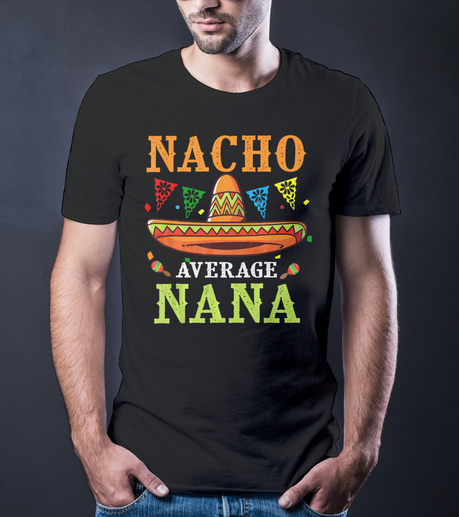 Nacho Average Nana Sombrero Cinco T-Shirt