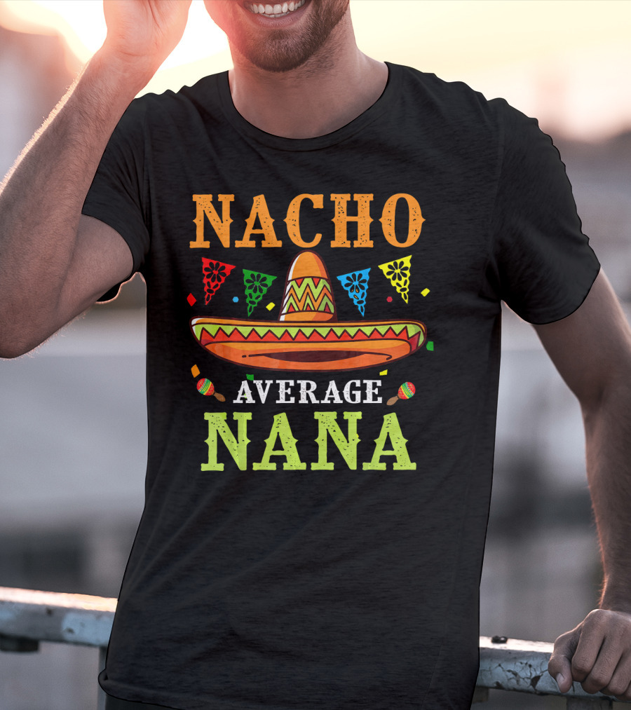 Nacho Average Nana Sombrero Cinco T-Shirt