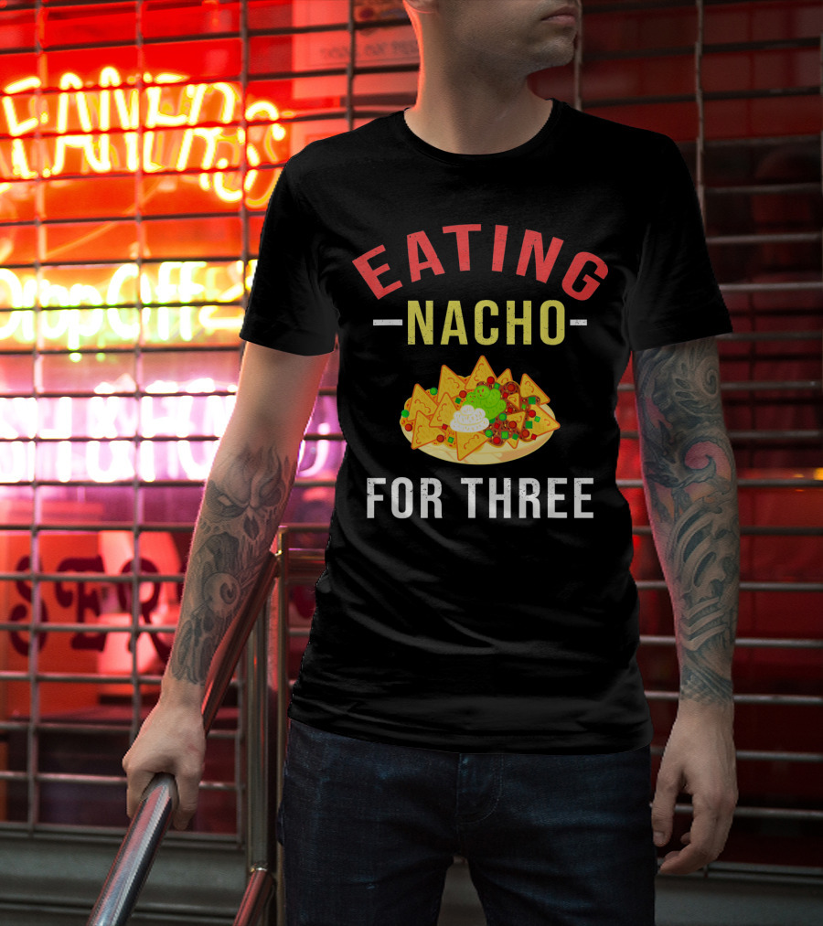 Eating Nacho For Three T-Shirt