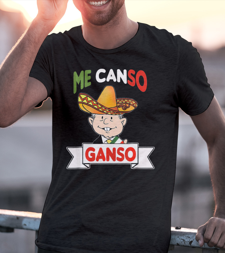 Me Canso Ganso AMLO Sombrero Mexican Flag Colors Cartoon T-Shirt