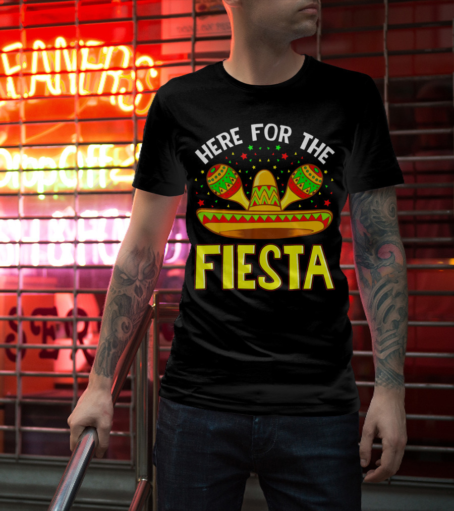 Here For The Fiesta Sombrero Maracas Cinco De Mayo T-Shirt